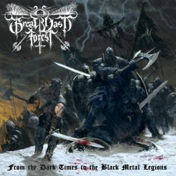 Great Vast Forest : From the Dark Times to the Black Metal Legions Great Vast Forest : From the Dark Times to the Black Metal Legions
